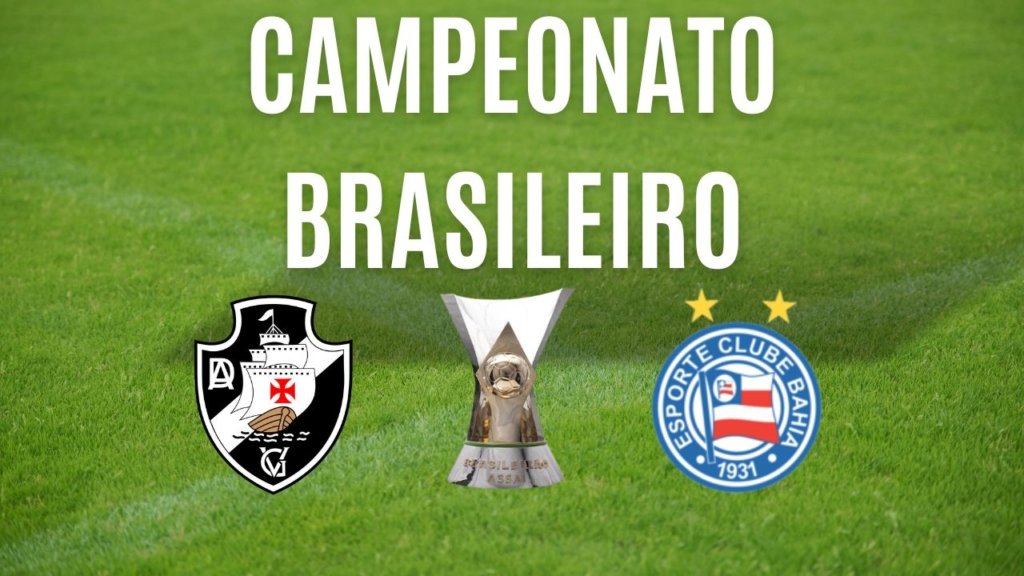 Vasco x Bahia: onde assistir, escalações, desfalques e arbitragem pelo Brasileirão