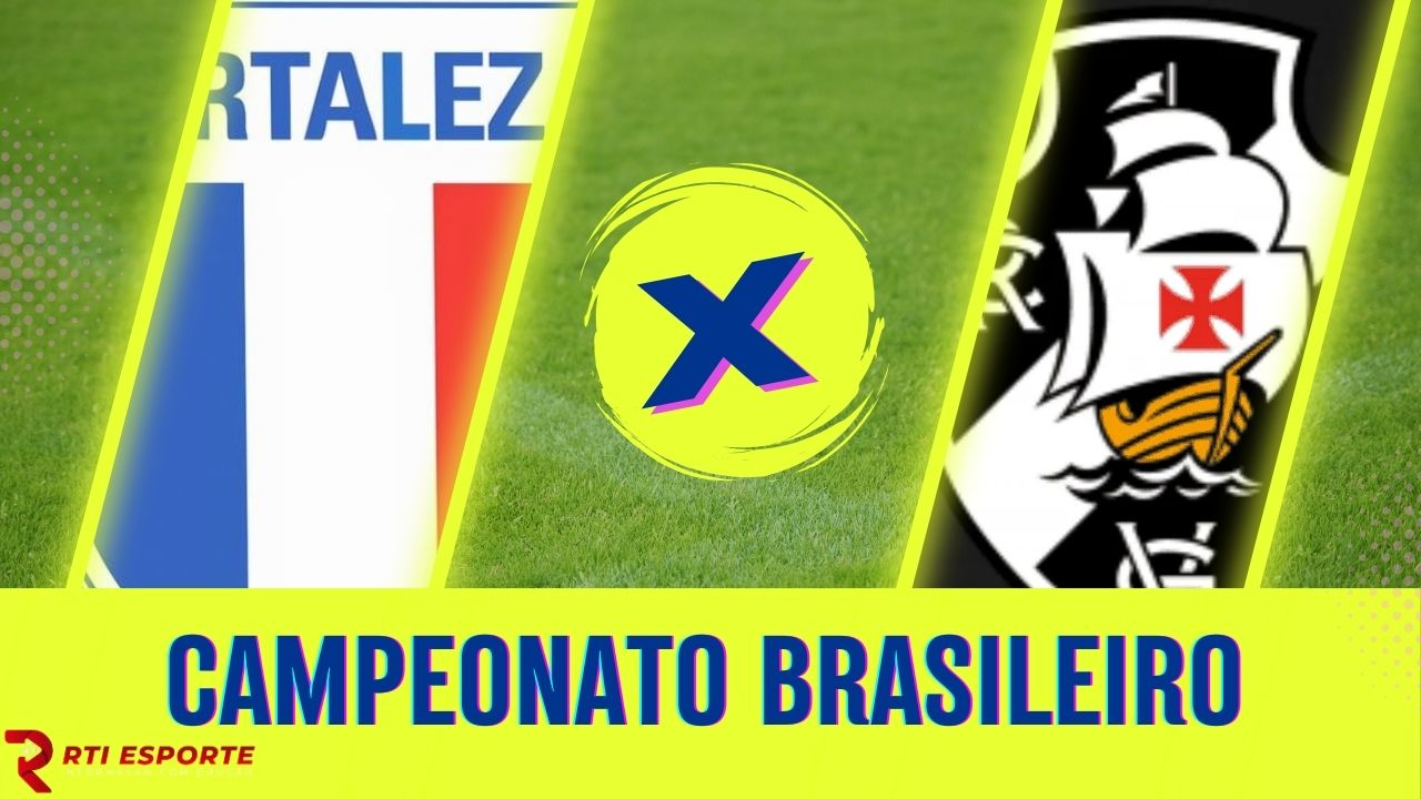 Fortaleza x Vasco: onde assistir, escalações, desfalques e arbitragem pelo Brasileirão