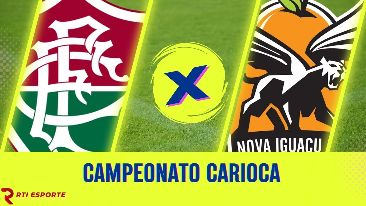 Fluminense x Nova Iguaçu: equipes se enfrentam pelo Campeonato Carioca