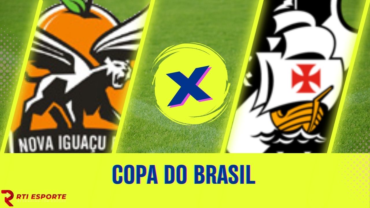 Nova Iguaçu x Vasco: equipes se enfrentam pela Copa do Brasil