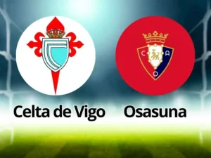 Celta de Vigo x Osasuna: Palpites, Onde Assistir e Escalações