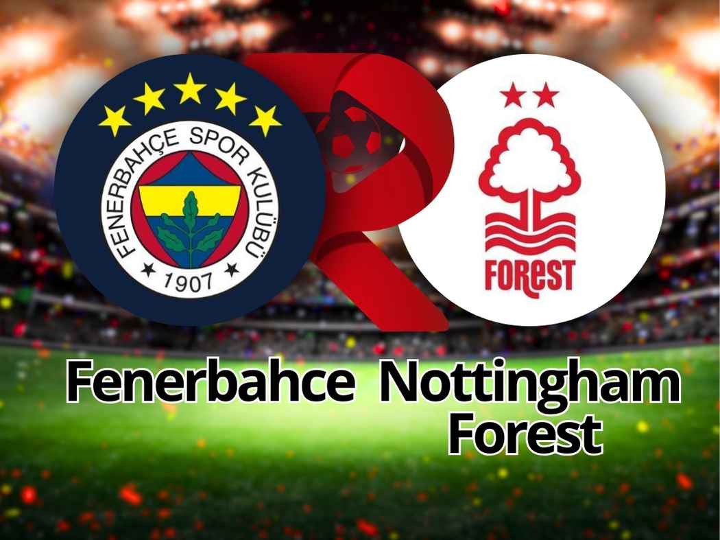 Fenerbahçe x Nottingham Forest: Onde assistir e tudo sobre o jogo da Europa League
