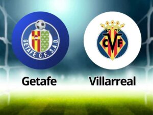 Getafe x Villarreal: Onde assistir e tudo sobre o duelo da La Liga