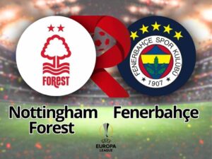 Nottingham Forest x Fenerbahçe: Onde assistir e o cenário da decisão