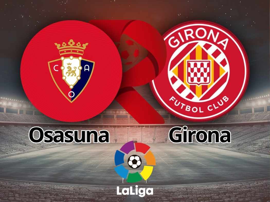 Osasuna x Girona 21/03: Onde assistir, Escalações e Palpites